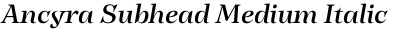 Ancyra Subhead Medium Italic